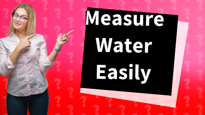 Measure Water Easily