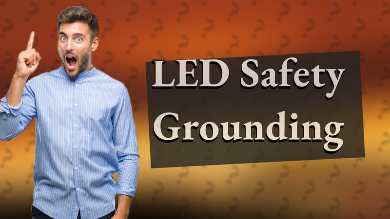 LED Safety Grounding
