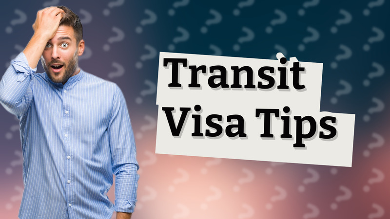 Transit Visa Tips