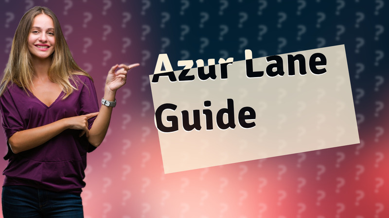 Azur Lane Guide
