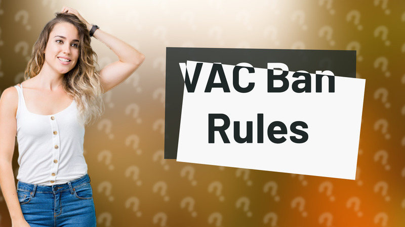 VAC Ban Rules