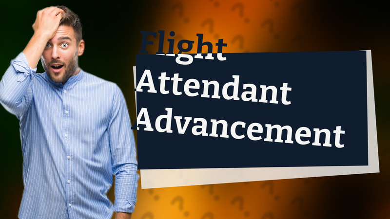 Flight Attendant Advancement