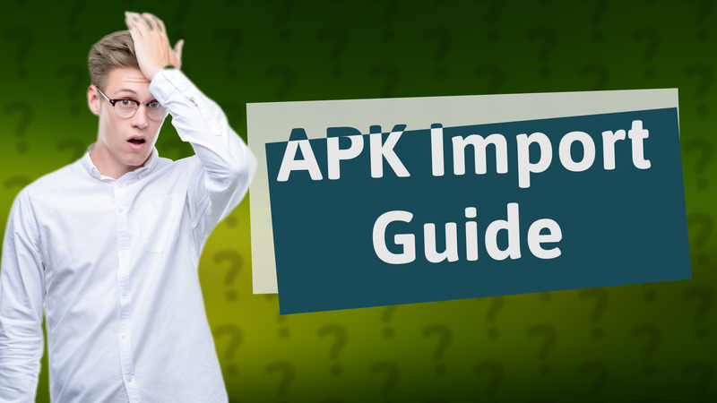 APK Import Guide