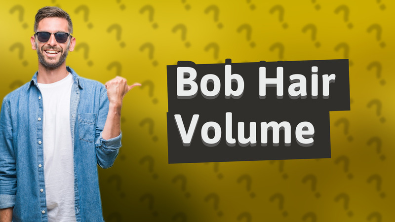 Bob Hair Volume
