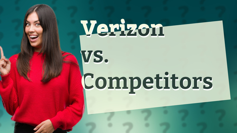 Verizon vs. Competitors