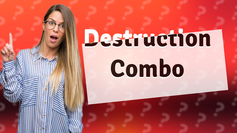 Destruction Combo