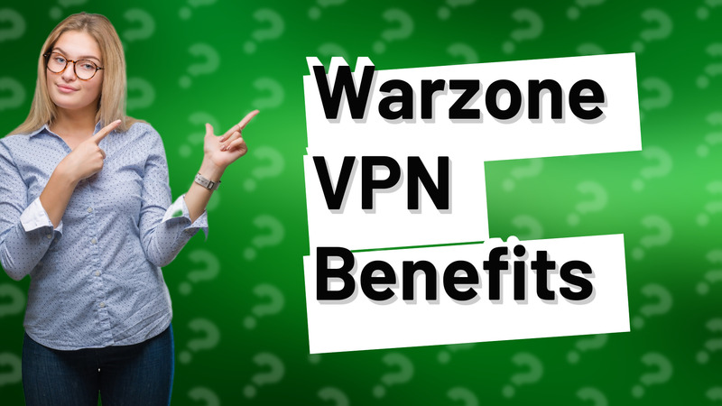 Warzone VPN Benefits