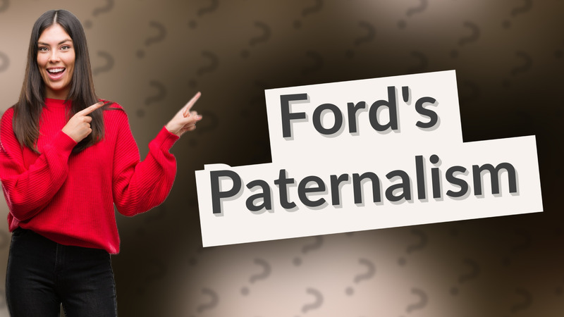 Ford's Paternalism
