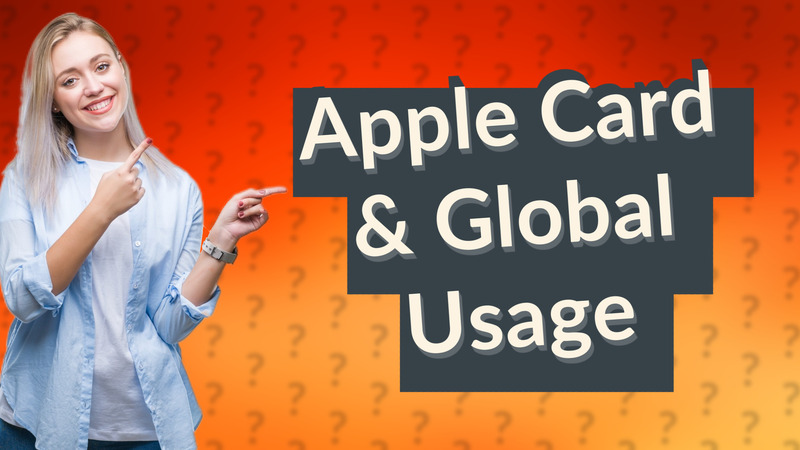 Apple Card & Global Usage