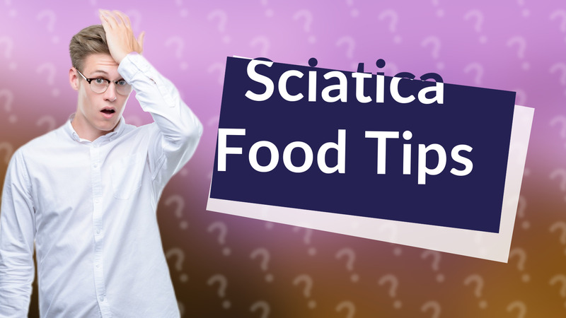 Sciatica Food Tips