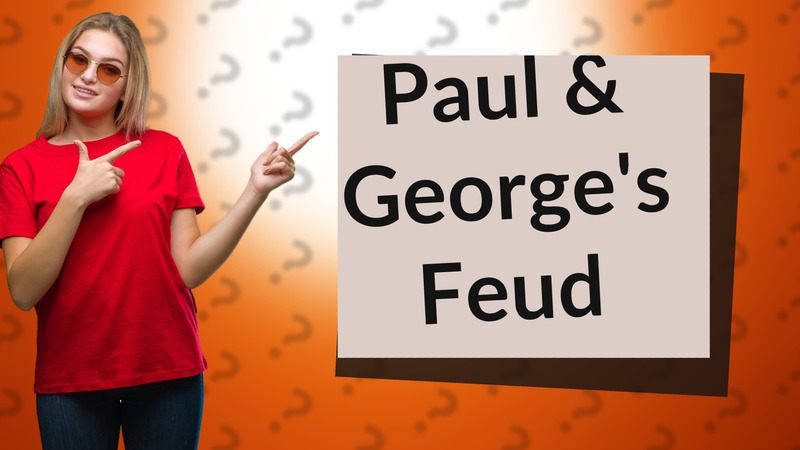 Paul & George's Feud