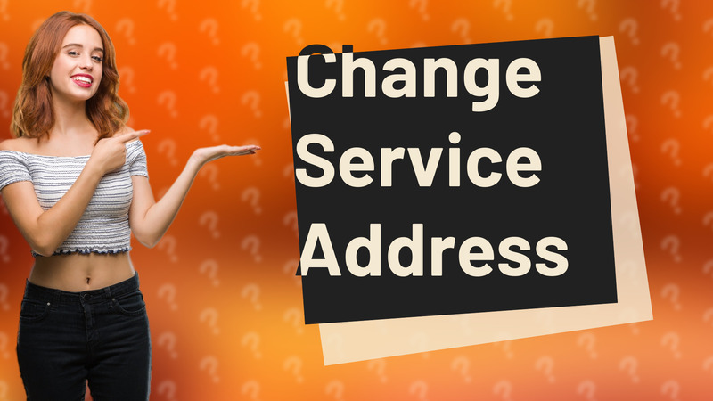 Change Service Address