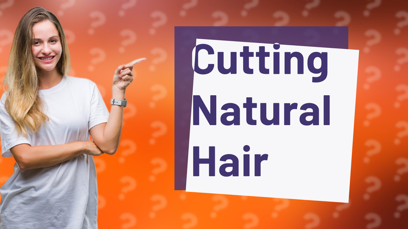 Cutting Natural Hair