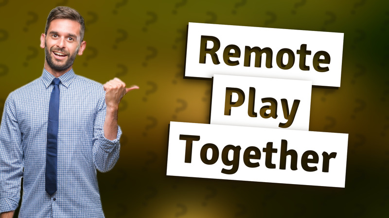 Remote Play Together