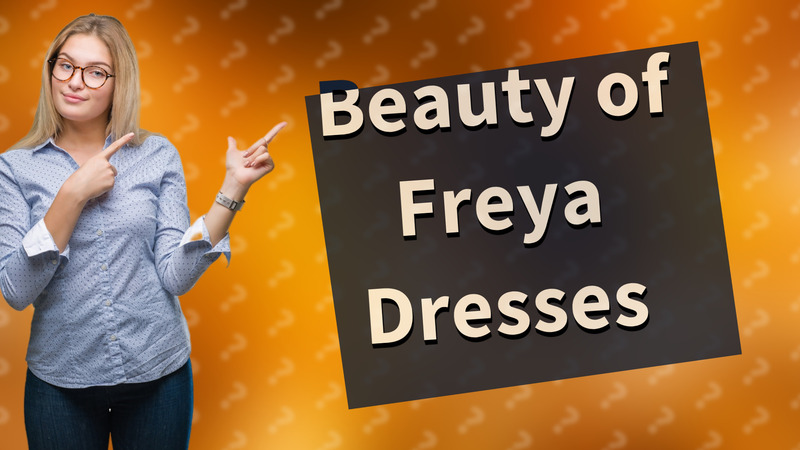 Beauty of Freya Dresses