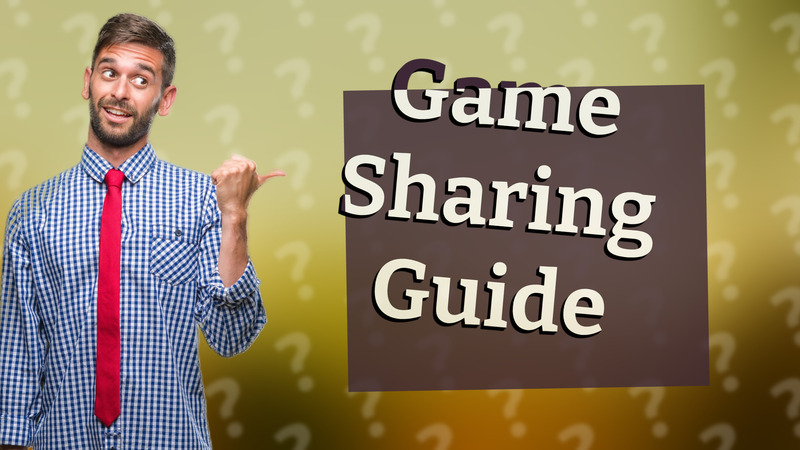Game Sharing Guide