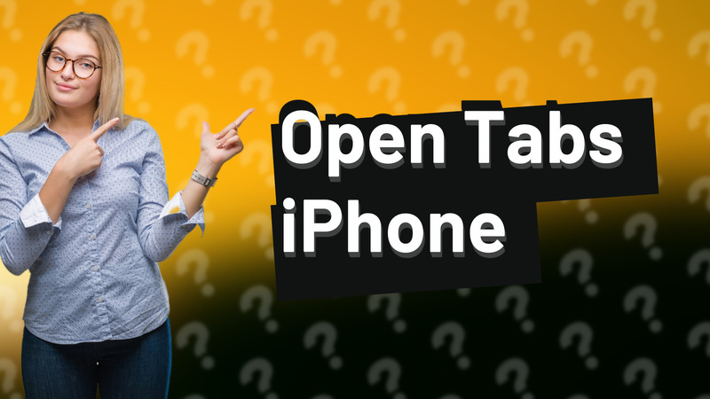 Open Tabs iPhone