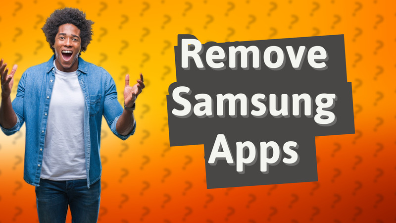 Remove Samsung Apps