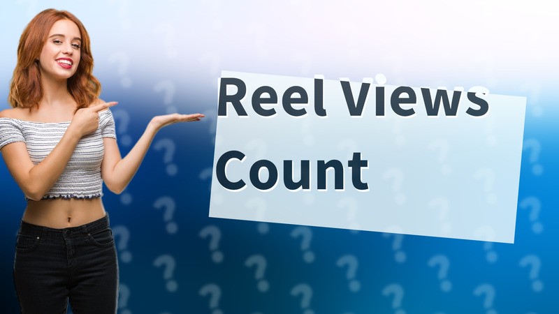 Reel Views Count