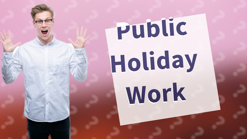 Public Holiday Work