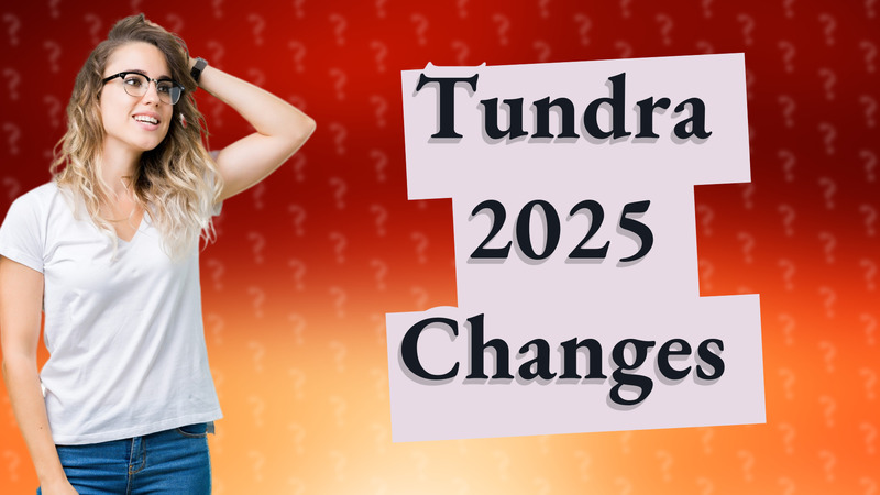 Tundra 2025 Changes