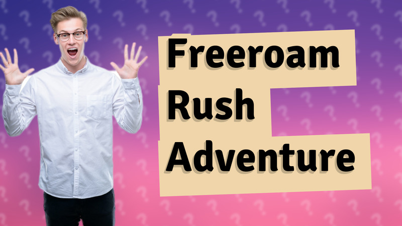 Freeroam Rush Adventure