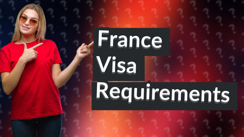 France Visa Requirements