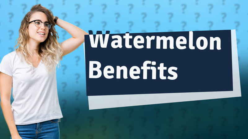 Watermelon Benefits