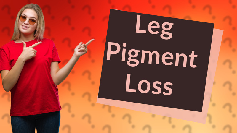 Leg Pigment Loss