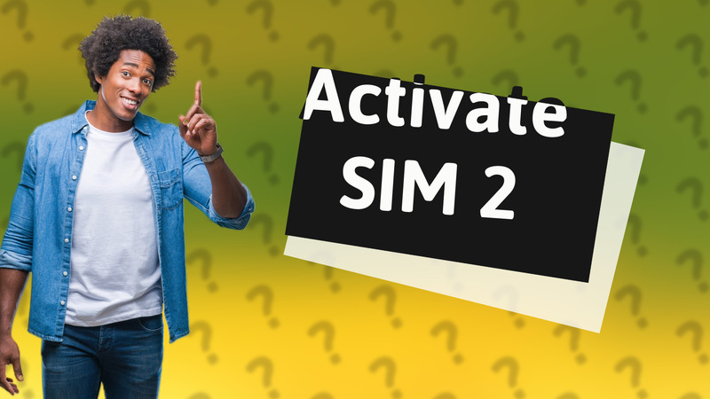 Activate SIM 2