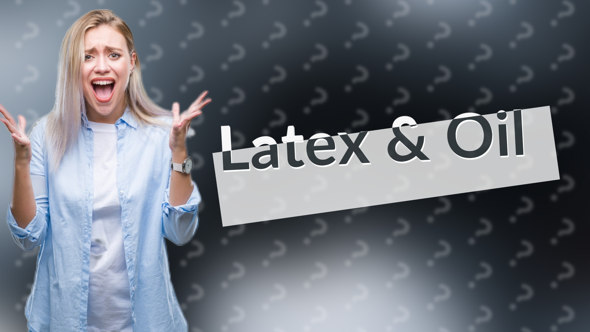 Latex & Oil