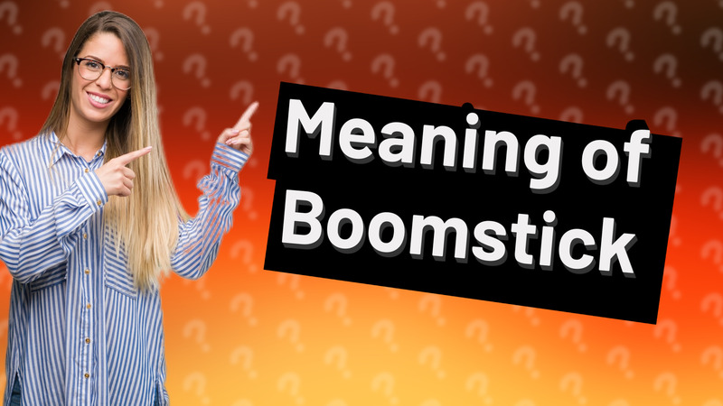 Meaning of Boomstick