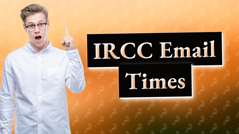 IRCC Email Times