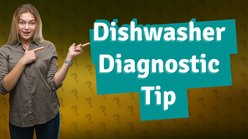 Dishwasher Diagnostic Tip