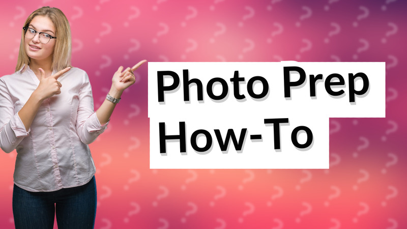 Photo Prep How-To