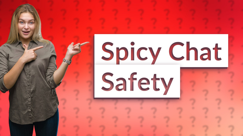 Spicy Chat Safety