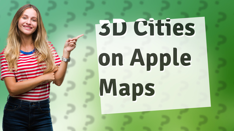 3D Cities on Apple Maps