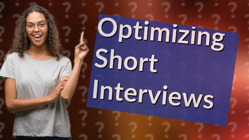 Optimizing Short Interviews