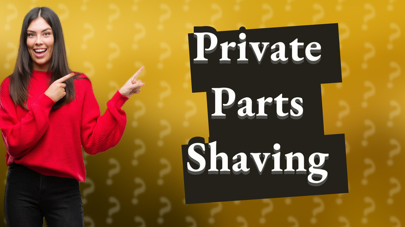 Private Parts Shaving
