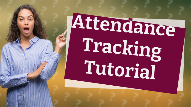 Attendance Tracking Tutorial