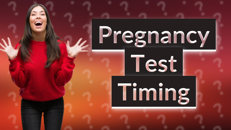 Pregnancy Test Timing