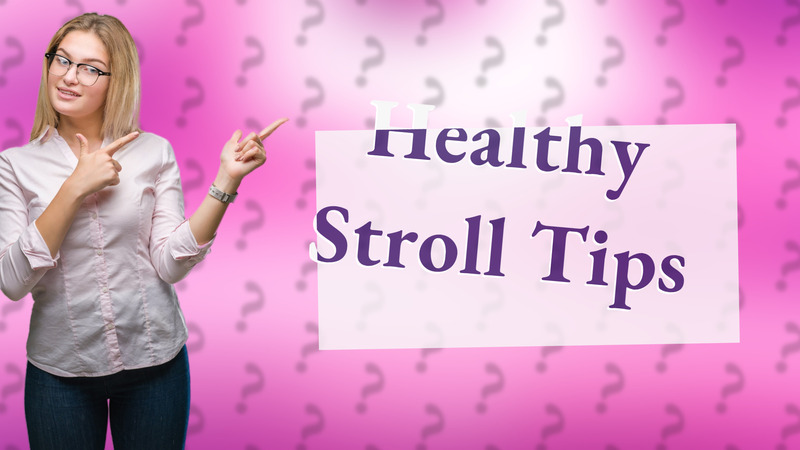 Healthy Stroll Tips