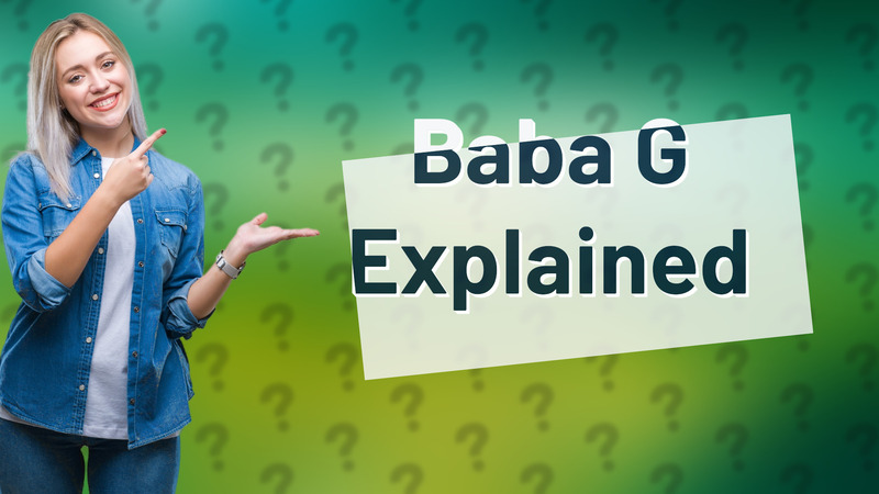 Baba G Explained