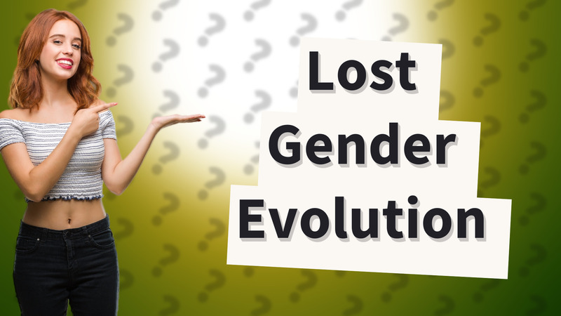 Lost Gender Evolution