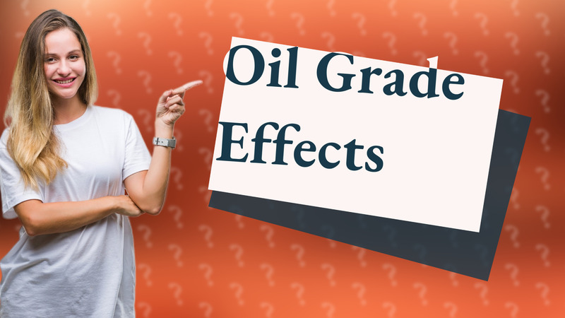 Oil Grade Effects