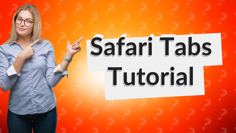 Safari Tabs Tutorial
