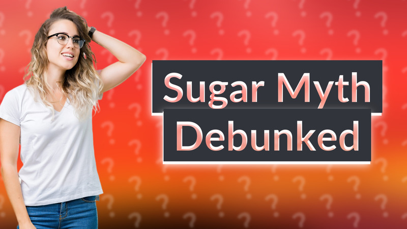 Sugar Myth Debunked