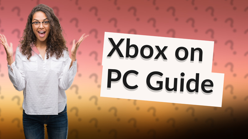 Xbox on PC Guide