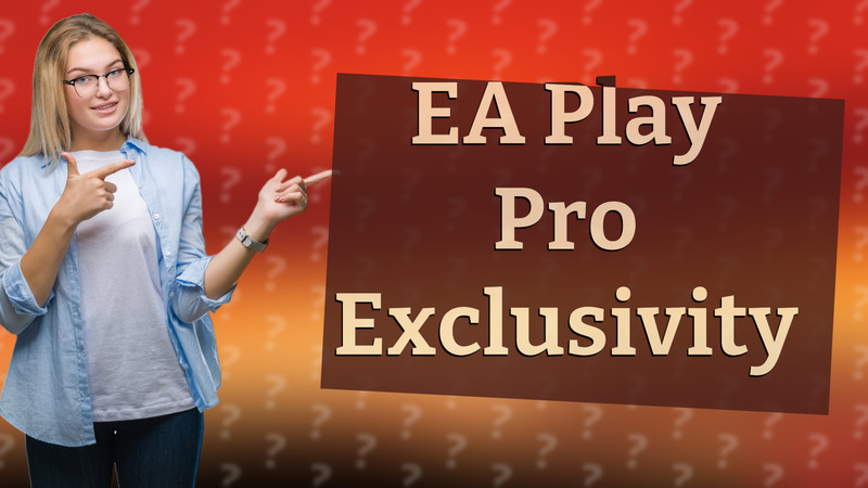 EA Play Pro Exclusivity