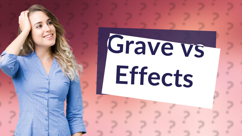 Grave vs Effects